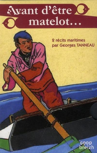 Avant d'être matelot... : 2 récits maritimes Avant d'être matelot... : 2 récits maritimes