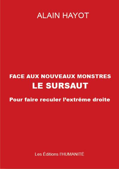 Face aux nouveaux monstres, le sursaut : pour faire reculer l'extrême droite