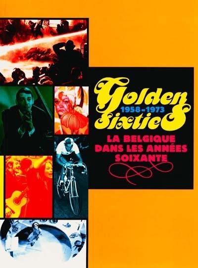 Golden sixties : la Belgique dans les années soixante (1958-1973)