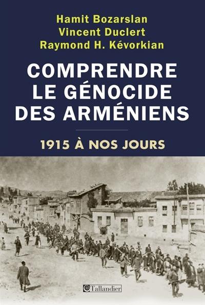 Comprendre le génocide des Arméniens : 1915 à nos jours