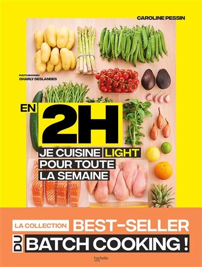 En 2 h, je cuisine light pour toute la semaine : 80 repas faits maison, sans gâchis et avec des produits de saison