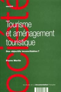 Tourisme et aménagement touristique : des objectifs inconciliables ?