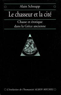 Le chasseur et la cité : chasse et érotique dans la Grèce ancienne