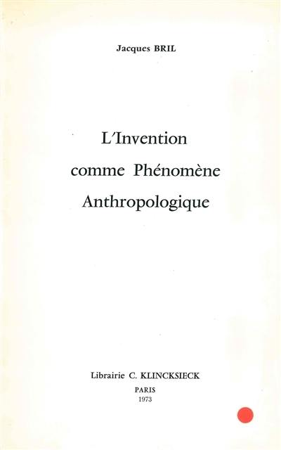 L'Invention comme phénomène anthropologique