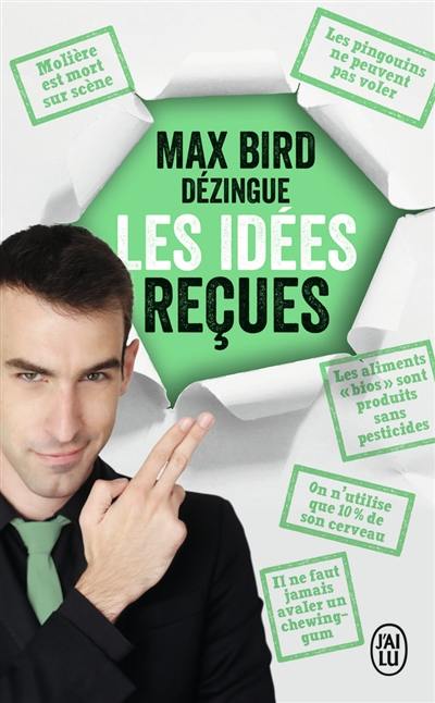 Max Bird dézingue les idées reçues