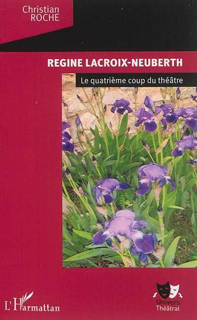 Régine Lacroix-Neuberth : le quatrième coup du théâtre