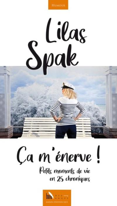 Ca m'énerve ! : petits moments de vie en 25 chroniques