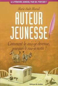 Auteur jeunesse : comment le suis-je devenue, pourquoi le suis-je restée ?