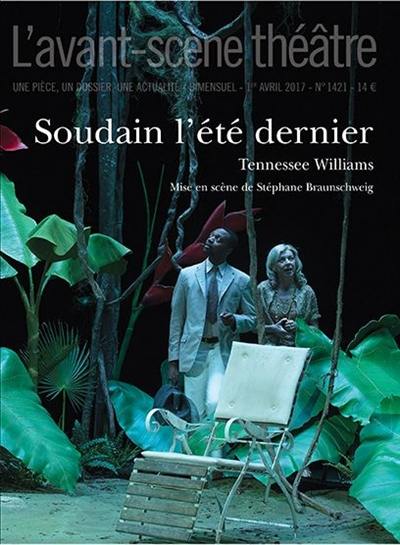 Avant-scène théâtre (L'), n° 1421. Soudain l'été dernier