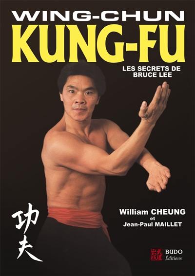 Wing-chun kung-fu : les secrets de Bruce Lee