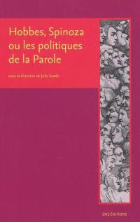 Hobbes, Spinoza ou Les politiques de la parole : critique de la sécularisation et usages de l'histoire sainte à l'âge classique