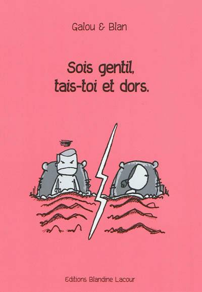 Sois gentil, tais-toi et dors