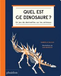 Quel est ce dinosaure ? : un jeu de devinettes sur les animaux