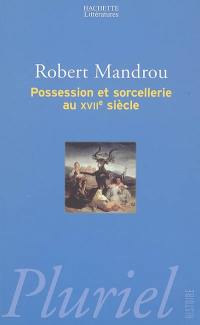 Possession et sorcellerie au XVIIe siècle : textes inédits