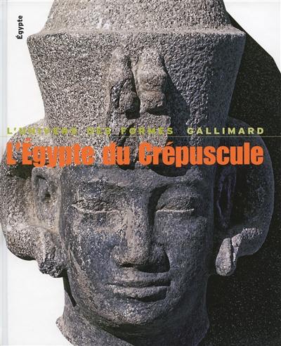 L'Egypte du crépuscule : de Tanis à Méroé, 1070 av. J.-C.-IVe siècle apr. J.-C