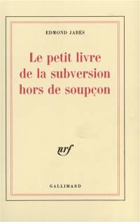 Le Petit livre de la subversion hors de soupçon