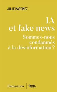 IA et fake news : sommes-nous condamnés à la désinformation ?