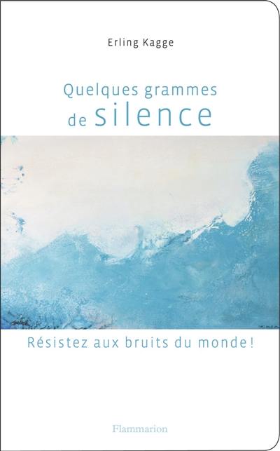 Quelques grammes de silence : résistez aux bruits du monde !