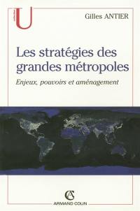 Les stratégies des grandes métropoles : enjeux, pouvoirs et aménagement