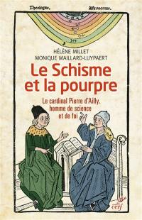 Le schisme et la pourpre : le cardinal Pierre d'Ailly, homme de science et de foi