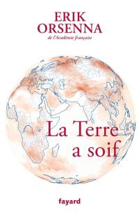 Petit précis de mondialisation. Vol. 7. La Terre a soif