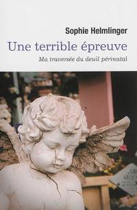 Une terrible épreuve : ma traversée du deuil périnatal