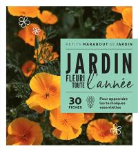 Un jardin fleuri toute l'année : 30 fiches pour apprendre les techniques essentielles