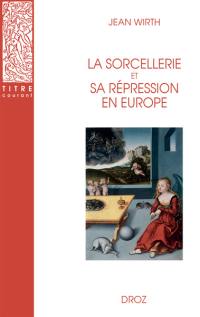 La sorcellerie et sa répression en Europe