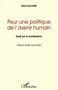 Pour une politique de l'avenir humain : essai sur la socialisation