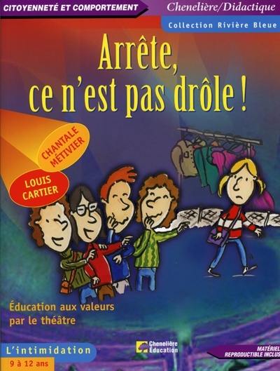 Arrête, ce n'est pas drôle ! : éducation aux valeurs par le théâtre