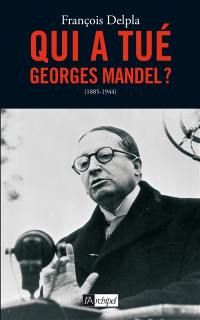 Qui a tué Georges Mandel ? : 1885-1944