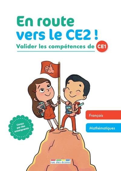 En route vers le CE2 : valider les compétences de CE1 : français, mathématiques