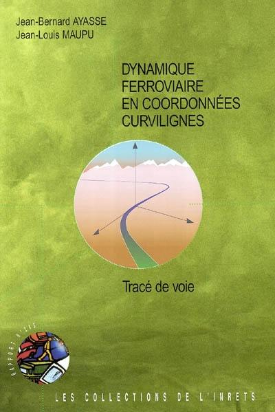 Dynamique ferroviaire en coordonnées curvilignes et tracé de voie