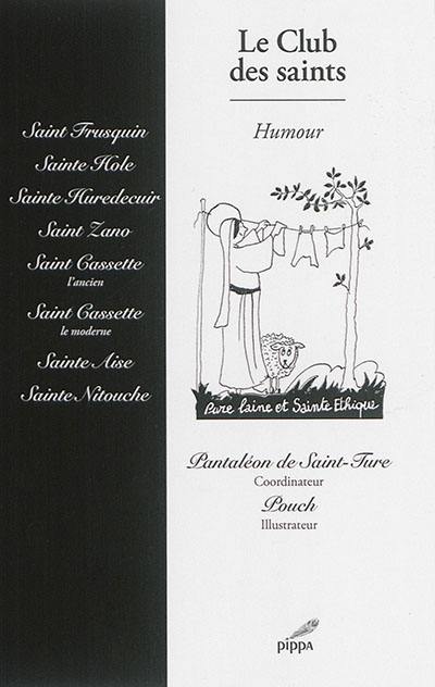 Le club des saints : saint Frusquin, sainte Hole, sainte Huredecuir, saint Zano ...