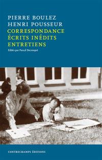 Correspondance, écrits inédits, entretiens