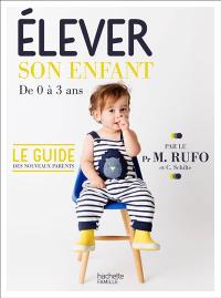 Elever son enfant : de 0 à 3 ans