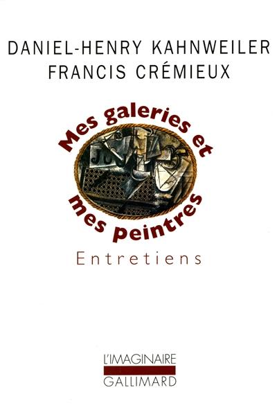 Entretiens avec Francis Crémieux : mes galeries et mes peintres