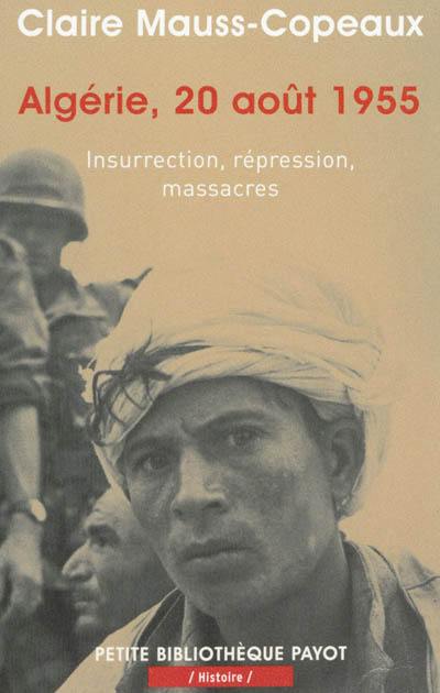 Algérie, 20 août 1955 : insurrection, répression, massacres