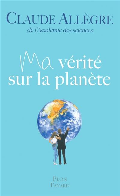 Ma vérité sur la planète