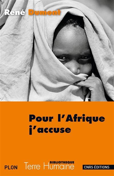 Pour l'Afrique, j'accuse : le journal d'un agronome au Sahel en voie de destruction