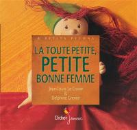 La toute petite, petite bonne femme