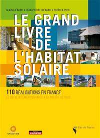 Le grand livre de l'habitat solaire : 110 réalisations en France