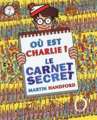 Où est Charlie ?. Vol. 7. Le carnet secret