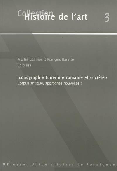 Iconographie funéraire romaine et société : corpus antique, approches nouvelles ?