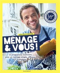 Ménage & vous ! : le programme motivant pour un ménage simple, efficace et écologique