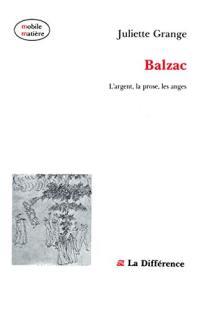 Balzac : l'argent, la prose, les anges