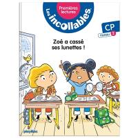 Les incollables : premières lectures. Vol. 7. Zoé a cassé ses lunettes ! : CP niveau 2