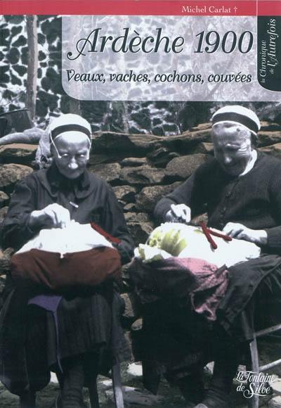 Ardèche 1900 : veaux, vaches, cochons, couvées...