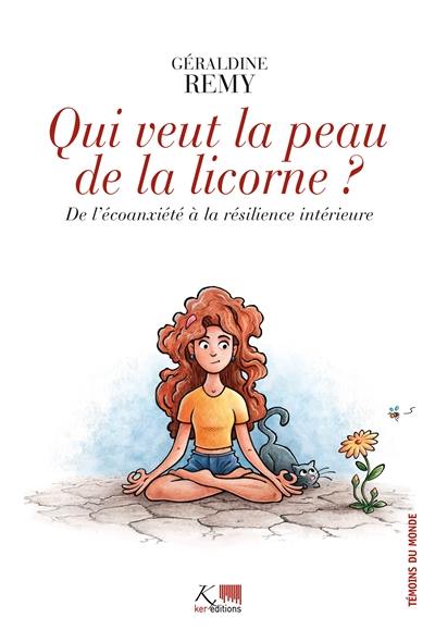 Qui veut la peau de la licorne ? : de l'écoanxiété à la résilience intérieure