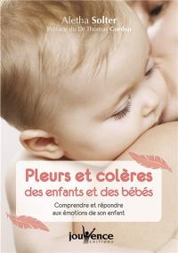 Pleurs et colères des enfants et des bébés : comprendre et répondre aux émotions de son enfant